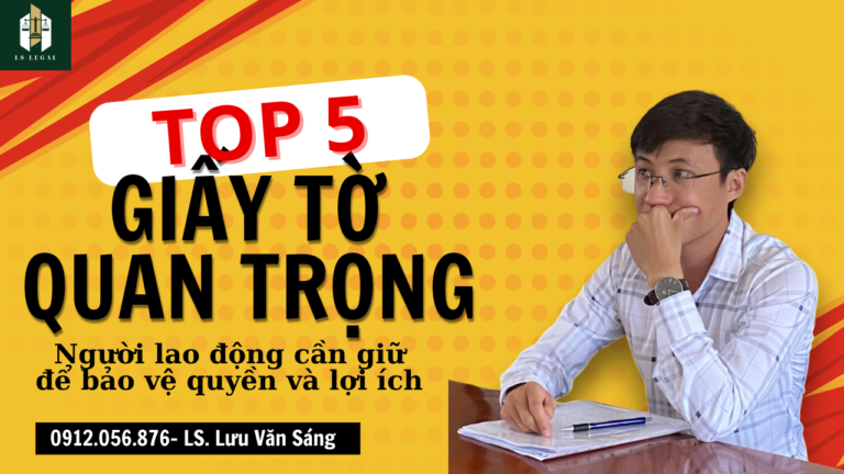 Những giấy tờ nào Người lao động cần giữ “Phòng ngừa” khi bị xâm phạm quyền lợi khi làm việc?
