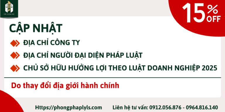 Dịch vụ pháp lý: Cập nhật địa chỉ công ty, địa chỉ người đại diện pháp luật, chủ sở hữu hưởng lợi theo Luật Doanh nghiệp 2025