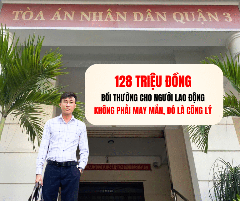 128 TRIỆU ĐỒNG BỒI THƯỜNG CHO NGƯỜI LAO ĐỘNG KHÔNG PHẢI MAY MẮN, ĐÓ LÀ CÔNG LÝ