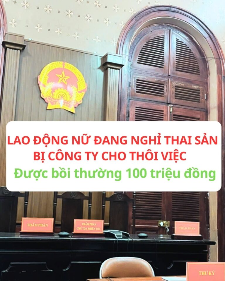 THAI SẢN CHƯA KẾT THÚC, CÔNG TY ĐÃ “KẾT THÚC” HỢP ĐỒNG VỚI LAO ĐỘNG NỮ VÀ CÁI GIÁ PHẢI TRẢ “BUỘC CÔNG TY BỒI THƯỜNG 100 TRIỆU ĐỒNG”