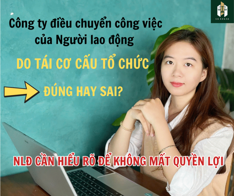 ĐIỀU CHUYỂN, TÁI CƠ CẤU TỔ CHỨC HAY SA THẢI TRÁ HÌNH? NLĐ CẦN HIỂU RÕ ĐỂ KHÔNG MẤT QUYỀN LỢI