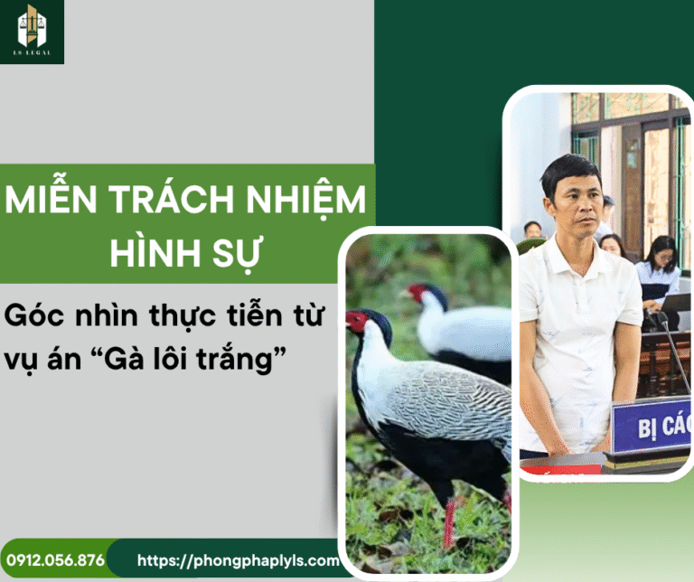 MIỄN TRÁCH NHIỆM HÌNH SỰ – KHI NÀO ĐƯỢC ÁP DỤNG? GÓC NHÌN THỰC TIỄN TỪ VỤ “GÀ LÔI TRẮNG” Ở HƯNG YÊN